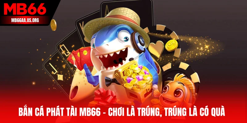 Bắn cá Phát Tài MB66