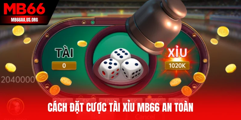 Cách đặt cược tài xỉu MB66 an toàn