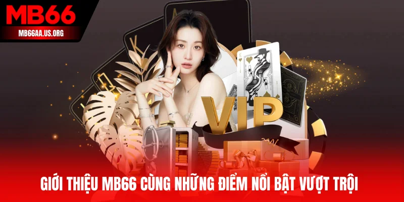 Giới thiệu MB66 cùng những điểm nổi bật vượt trội