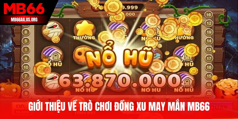 Giới thiệu về trò chơi Đồng Xu May Mắn MB66