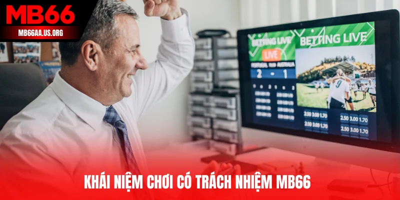 Khái niệm chơi có trách nhiệm MB66