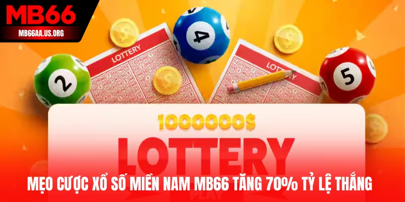 Mẹo cược Xổ số miền Nam MB66 tăng 70% tỷ lệ thắng