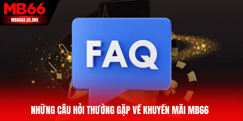 Những câu hỏi thường gặp về khuyến mãi MB66