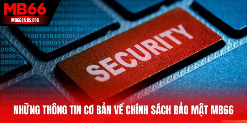 Những thông tin cơ bản về chính sách bảo mật MB66