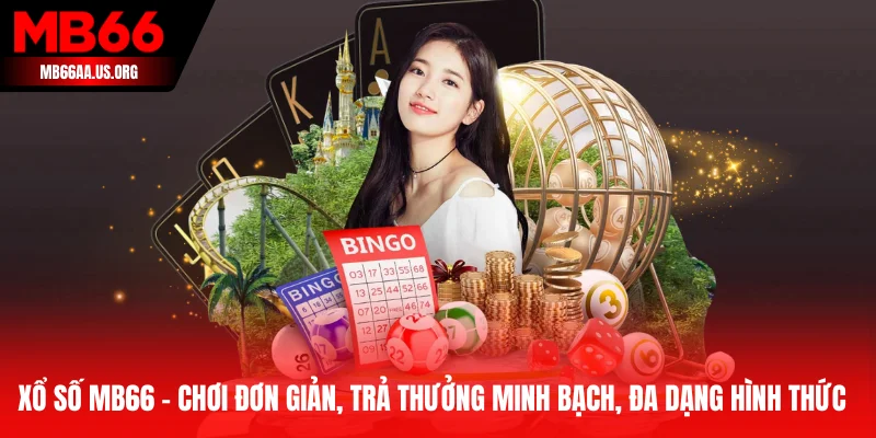 Xổ số MB66 - Chơi đơn giản, trả thưởng minh bạch, đa dạng hình thức